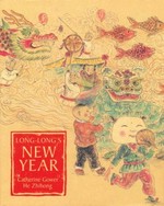 Long-Long's New Year : a story about the Chinese Spring Festival / Catherine Gower ; illustrated by He Zhihong.