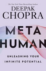 Metahuman : unleashing your infinite potential / Deepak Chopra.
