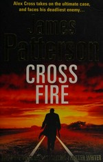 Cross fire / James Patterson.