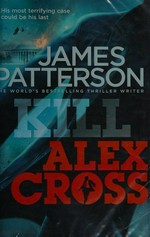 Kill Alex Cross / James Patterson.