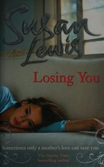Losing you / Susan Lewis.