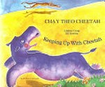 Chạy theo Cheetah = Keeping up with Cheetah / written by Lindsay Camp ; illustrated by Jill Newton ; Vietnamese translation by Ben and Hien Lovett.