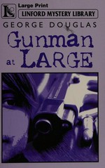 Gunman at large / George Douglas.