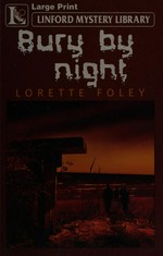 Bury by night / Lorette Foley.
