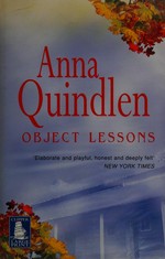 Object lessons / Anna Quindlen.