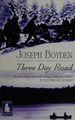 Three day road / Joseph Boyden.