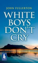 White boys don't cry / John Fullerton.