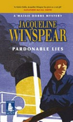 Pardonable lies : a Maisie Dobbs mystery / Jacqueline Winspear.
