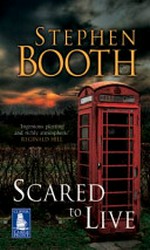 Scared to live / Stephen Booth.