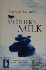 Mother's milk / Edward St. Aubyn.