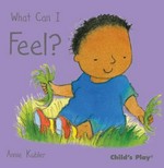 What can I feel? / Annie Kubler.