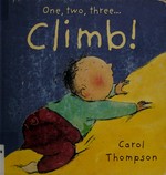 One, two, three...climb! / Carol Thompson.