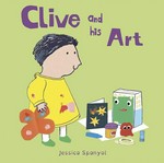 Clive and his art / Jessica Spanyol.