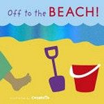 Off to the beach / illustrated by Cocoretto.