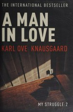 A man in love / Karl Ove Knausgaard ; translated from the Norwegian by Don Bartlett.