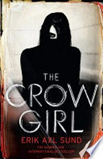The crow girl / Erik Axl Sund ; translated by Neil Smith.