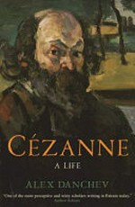 Cezanne : a life / Alex Danchev.