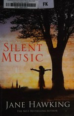 Silent music / Jane Hawking.