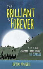 The brilliant & forever / Kevin MacNeil.