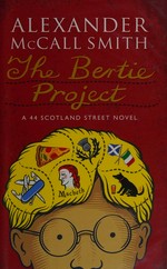 The Bertie project / Alexander McCall Smith.
