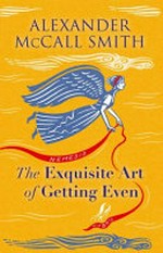 The exquisite art of getting even / Alexander McCall Smith.