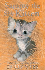 Sammy the shy kitten / Holly Webb ; illustrated by Sophy Williams.