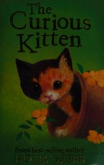 The curious kitten / Holly Webb ; illustrated by Sophy Williams.