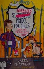 St Grizzle's School for Girls, Goats and Random Boys / Karen McCombie ; illustrated by Becka Moor.