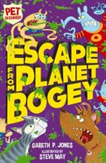 Escape from Planet Bogey / Gareth P. Jones ; illustrated by Steve May.