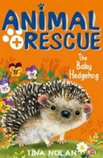 The baby hedgehog / Tina Nolan.