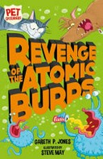 Revenge of the atomic burps / Gareth P. Jones ; illustrated by Steve May.