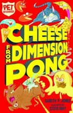 Cheese from dimension pong / Gareth P. Jones ; illustrated by Steve May.