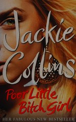 Poor little bitch girl / Jackie Collins.