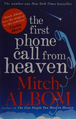 The first phone call from heaven / Mitch Albom.