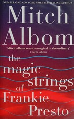 The magic strings of Frankie Presto / Mitch Albom.