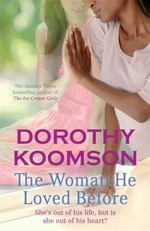 The woman he loved before / Dorothy Koomson.