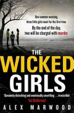 The wicked girls / Alex Marwood.