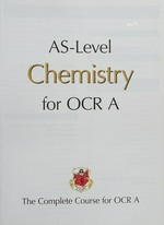 AS-level chemistry for OCR A : the complete course for OCR A / [contributors, Antonio Angelosanto [and ten others]].