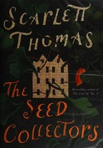 The seed collectors / Scarlett Thomas.