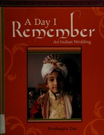 A day I remember : an Indian wedding / Prodeepta Das