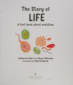 The story of life : a first book about evolution / Catherine Barr and Steve Williams ; illustrated by Amy Husband.