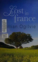 Lost in France / Gillian Ogilvie.