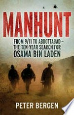Manhunt : the ten-year search for Osama bin Laden / Peter L. Bergen.