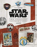 Star Wars : the galactic explorer's guide / Jason Fry.