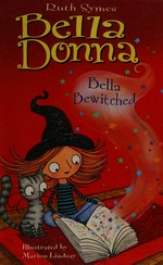 Bella bewitched / Ruth Symes ; illustrated by Marion Lindsay.