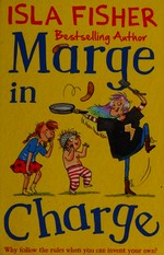 Marge in charge / Isla Fisher ; illustrated by Eglantine Ceulemans.