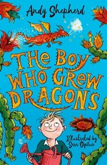 The boy who grew dragons / Andy Shepherd ; illustrated by Sara Ogilvie.