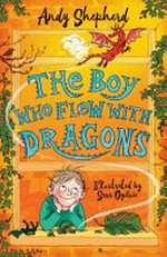 The boy who flew with dragons / Andy Shepherd ; illustrated by Sara Ogilvie.