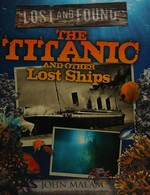 Titanic and other lost shipwrecks / John Malam.
