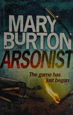 The arsonist / Mary Burton.